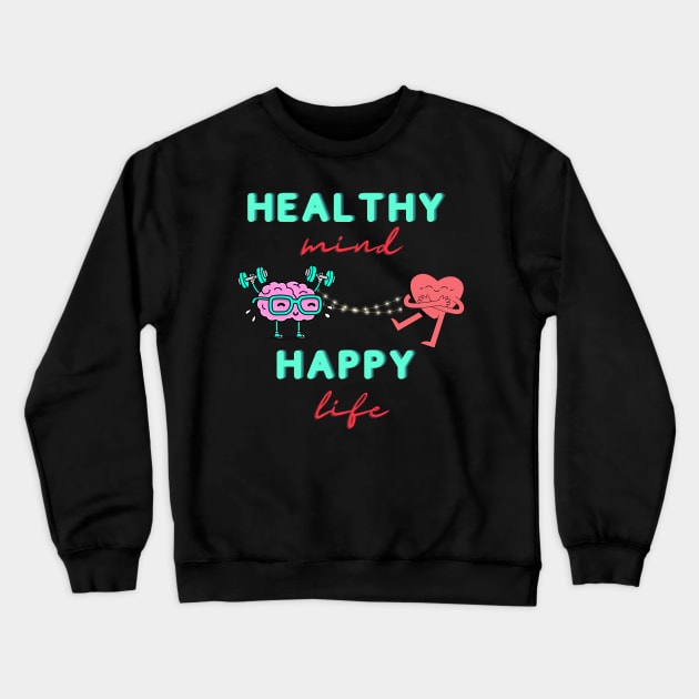 Healthy mind, happy life Crewneck Sweatshirt by Sam's Essentials Hub